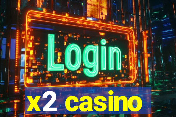 x2 casino